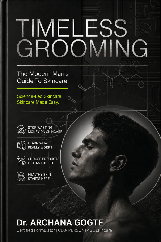 Timeless Grooming: The Modern Man's Guide to Skincare by Dr Archana Gogte